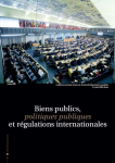 Biens publics, politiques publiques et r&eacute;gulations internationales