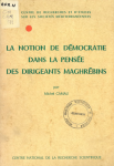La notion de d&eacute;mocratie dans la pens&eacute;e des dirigeants maghr&eacute;bins