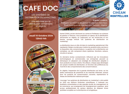 Invitation by CIHEAM Montpellier: Café Doc on   October 10th 2024 at 12.45pm – Distribution systems in marketing: a sketch of food distribution in Algeria