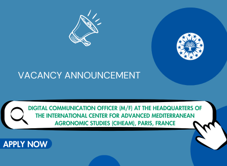 Digital Communication Officer (M/F) at the headquarters of the International Center for Advanced Mediterranean Agronomic Studies (CIHEAM), Paris, France